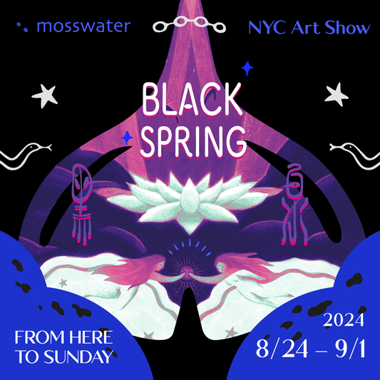 • mosswater: Black Spring • Exhibition & Readings